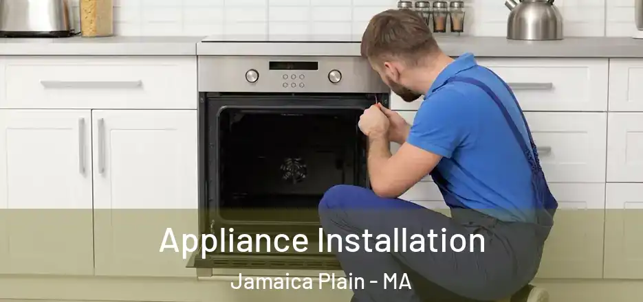 Appliance Installation Jamaica Plain - MA