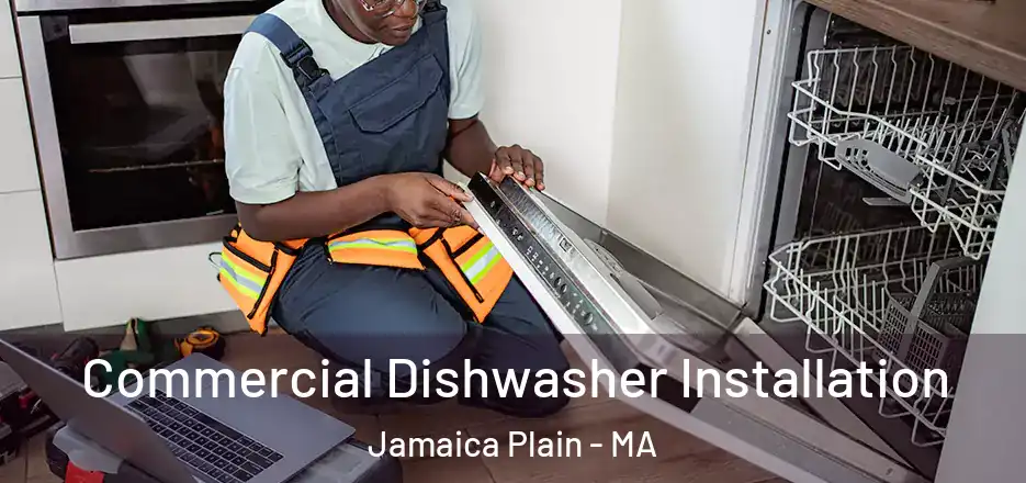  Commercial Dishwasher Installation Jamaica Plain - MA