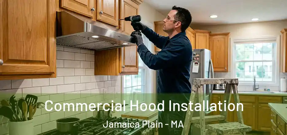  Commercial Hood Installation Jamaica Plain - MA