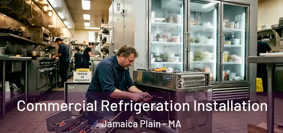  Commercial Refrigeration Installation Jamaica Plain - MA