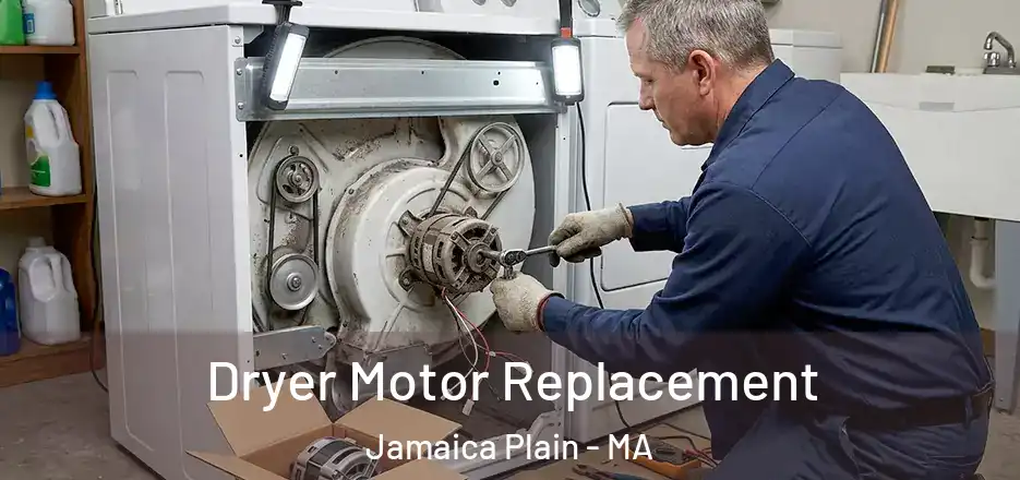 Dryer Motor Replacement Jamaica Plain - MA