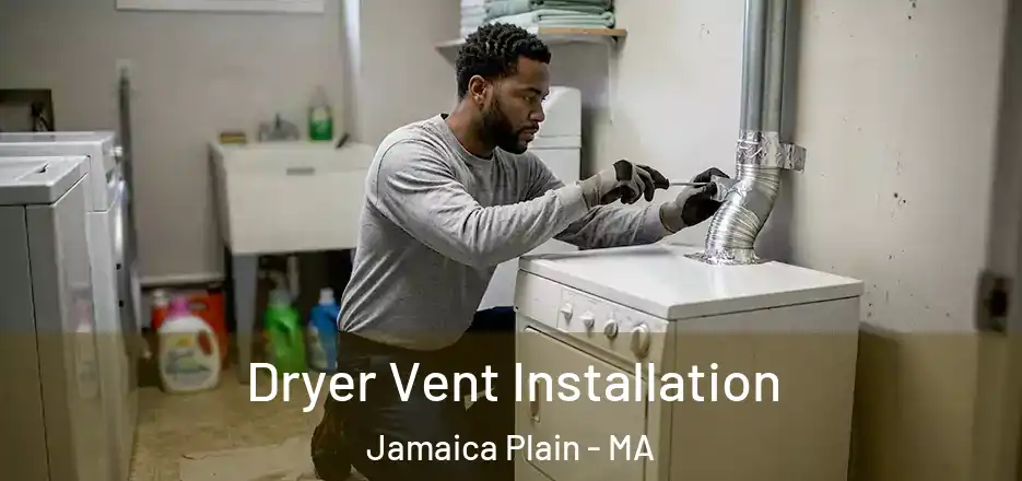 Dryer Vent Installation Jamaica Plain - MA