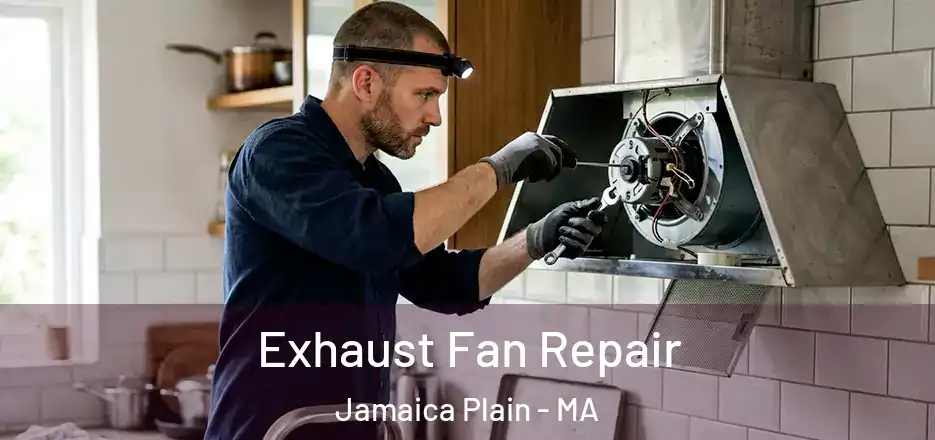  Exhaust Fan Repair Jamaica Plain - MA