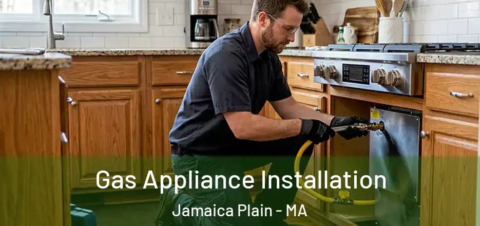 Gas Appliance Installation Jamaica Plain - MA