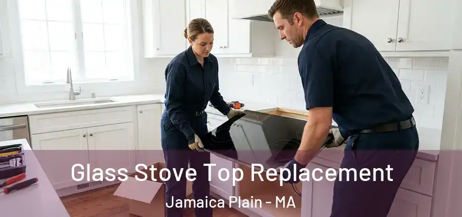  Glass Stove Top Replacement Jamaica Plain - MA