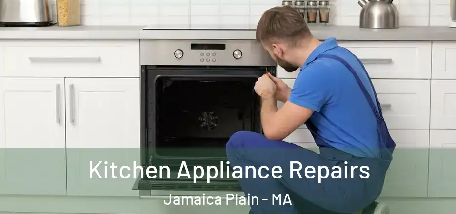 Kitchen Appliance Repairs Jamaica Plain - MA