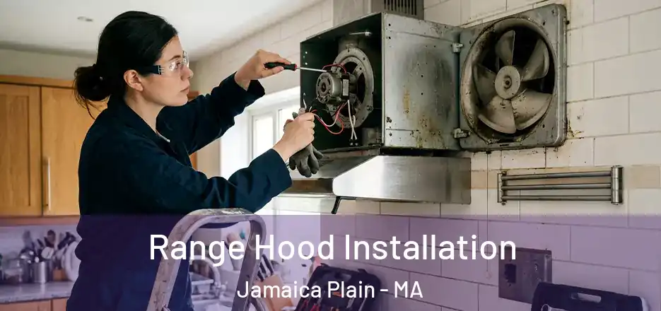Range Hood Installation Jamaica Plain - MA