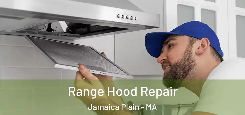 Range Hood Repair Jamaica Plain - MA