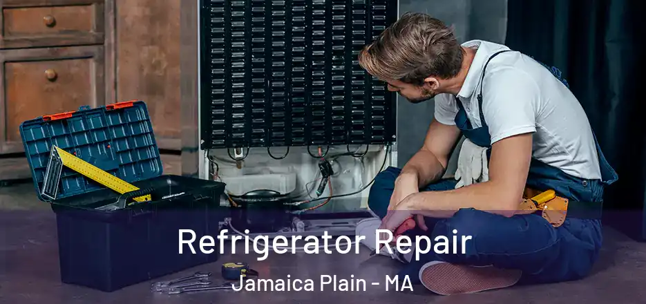 Refrigerator Repair Jamaica Plain - MA