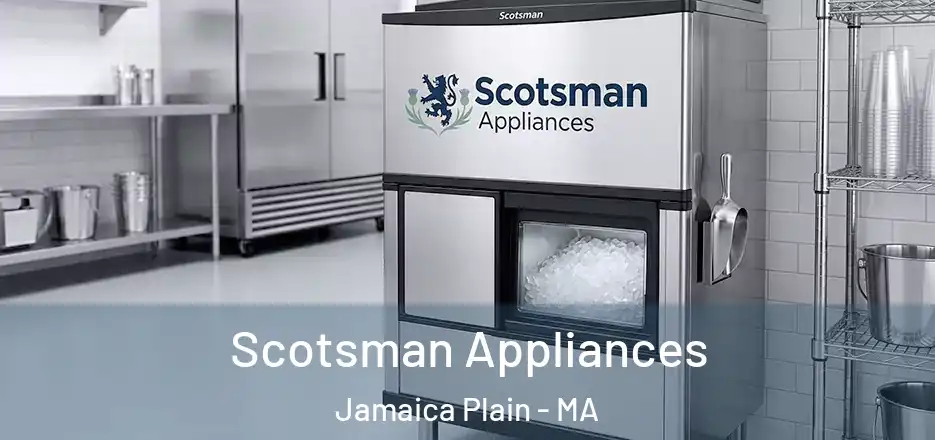 Scotsman Appliances Jamaica Plain - MA