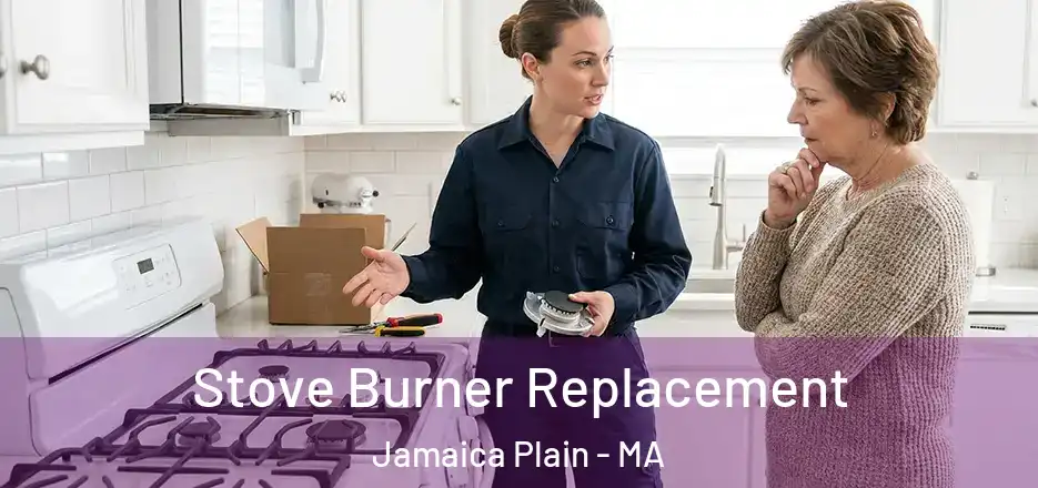 Stove Burner Replacement Jamaica Plain - MA