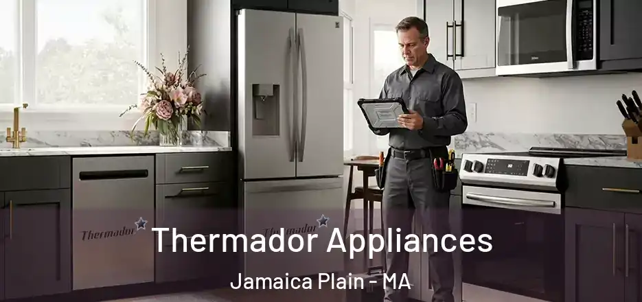 Thermador Appliances Jamaica Plain - MA