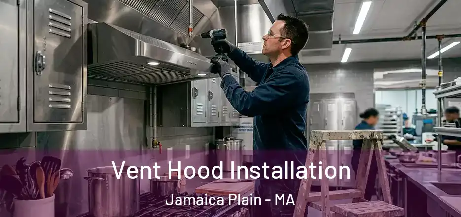 Vent Hood Installation Jamaica Plain - MA